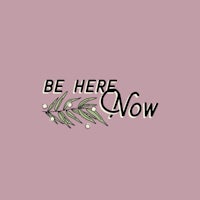 be here now on a pink background