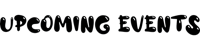 a black background with the words upcoming events