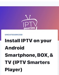 install iptv on your android phone, box & iptv smarter box