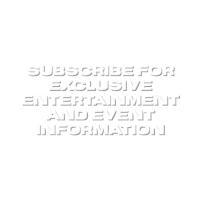 subscribe for exclusive entertainment and event information