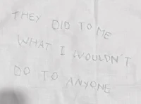 they did to me what i wouldn't do to anyone
