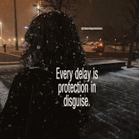 every delay is protection in disguise