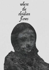 where the obsidian flows