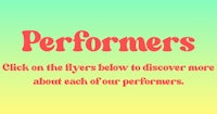 a poster with the words performers click on the flyers below to discover more about each of our performers