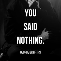 you said nothing by george griffith