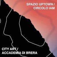 spazio uptown/circo iam city academy di brera