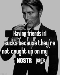 having friends is sucks because they're caught up on my page