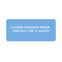 3 dozen minimum order contact for a quote