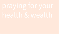 praying for your health and wealth