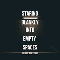 staring blankly into empty spaces by rebecca griffiths