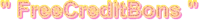the word free credit bonuses on a black background