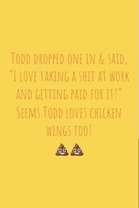 todd dropped one and said i love taking a shit at work and getting paid for tv