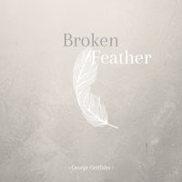 broken feather by george griffiths