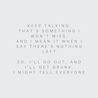 keep talking, that's something i want to say when i get out and leave