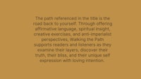 the path referenced in the text is the road back to yourself, offering, affirming, and spiritual light