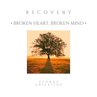 recovery broken heart broken mind