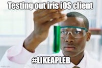 testing out iris ios client like a leb | image tagged in iris ios client