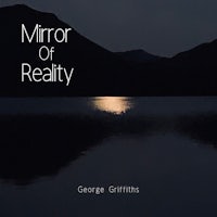 mirror of reality by george griffiths