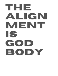 the alignment is god body