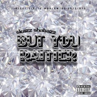 but you rather by skeezy