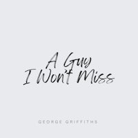 a guy i won't miss by george griffiths