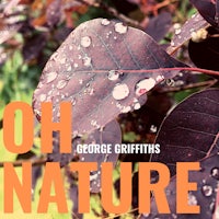 oh nature by george griffiths