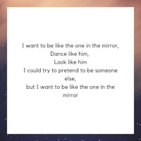 i want to be the one in the mirror