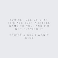you're full of shit it's just a little game to play and you're a guy i won't