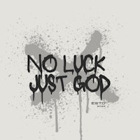 no luck just god