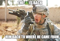 the is back he is back where he came from | made w/ imgflip meme maker