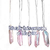 a group of necklaces with the words literally hate everyone at this point